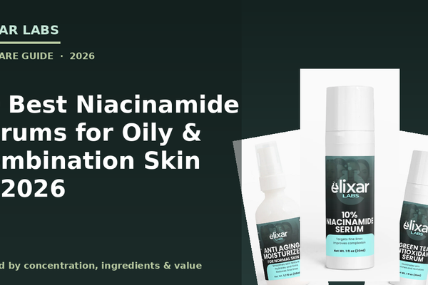 10 Best Niacinamide Serums for Oily & Combination Skin in 2026